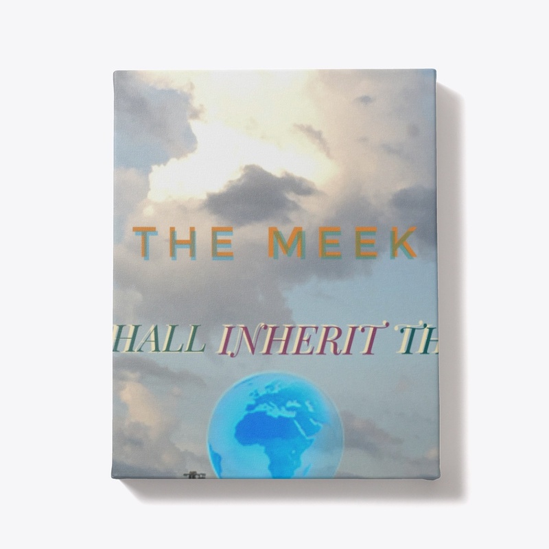 The Meek Shall Inherit The Earth