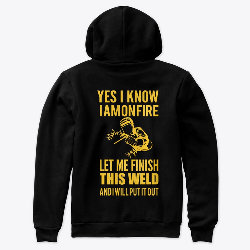 I am on fire welder t shirt