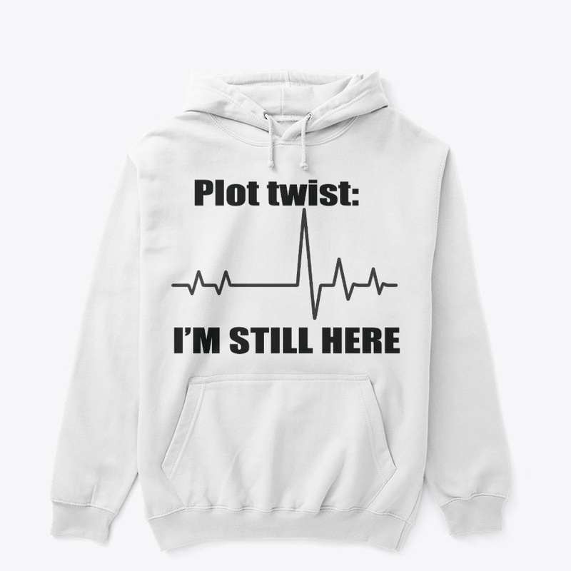 Plot Twist I'm Still Here Tee
