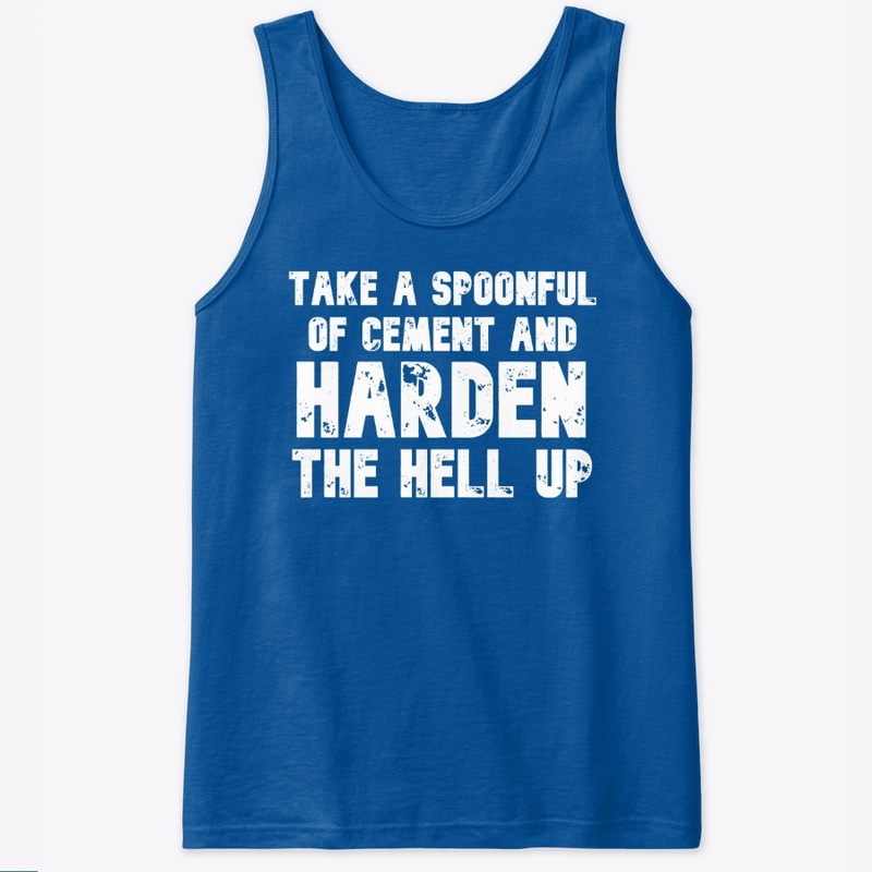 Harden The Hell Up