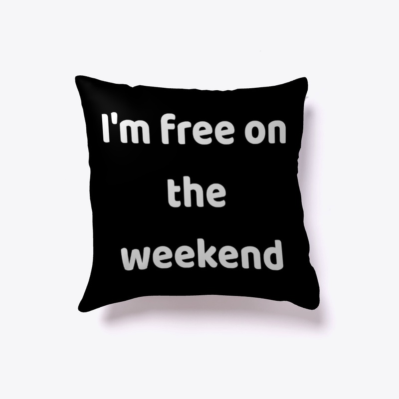 I'm free on the weekend