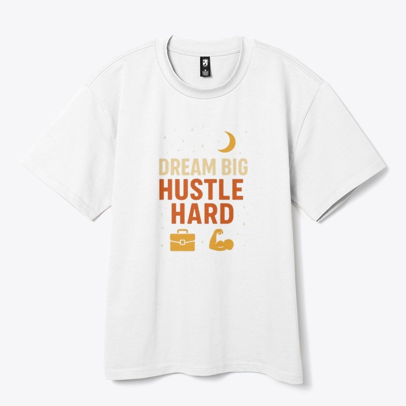 dream big hustle hard