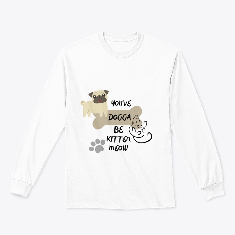 You've Dogga Be Kitten Meow MERCH
