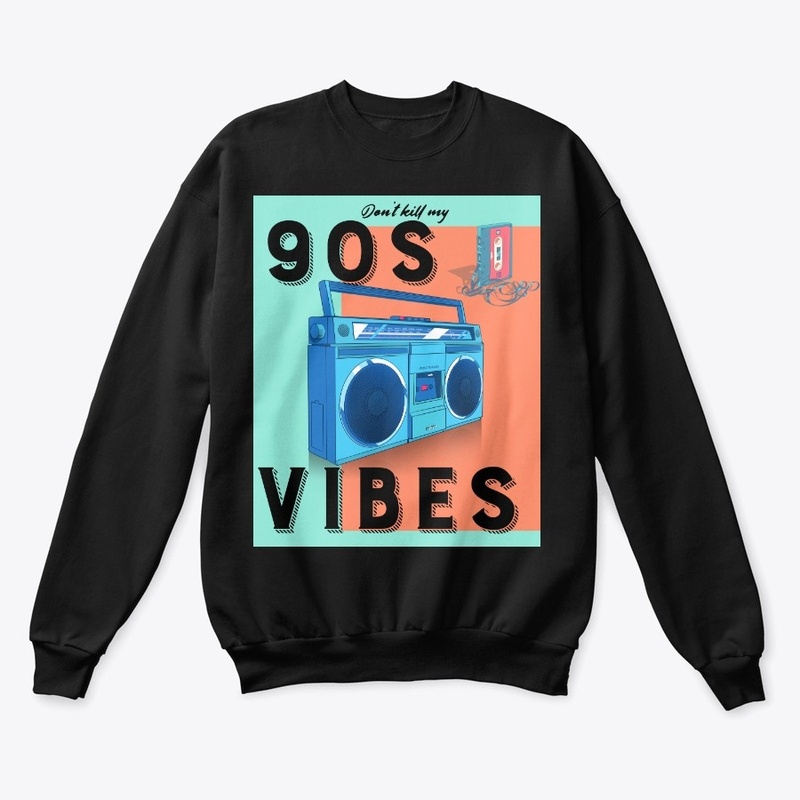 Don't kill my 90s vibes tshirt 