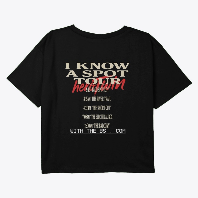 " I know a spot" Tour MErch