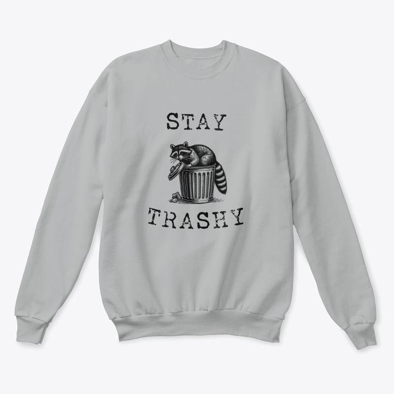 Stay Trashy