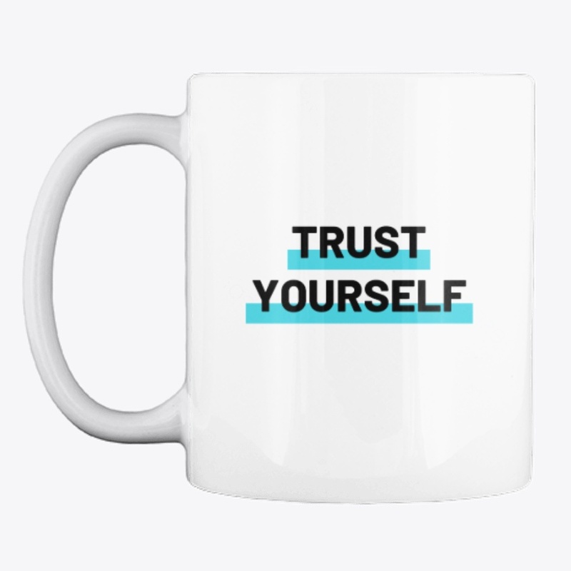 Trust Yourself !