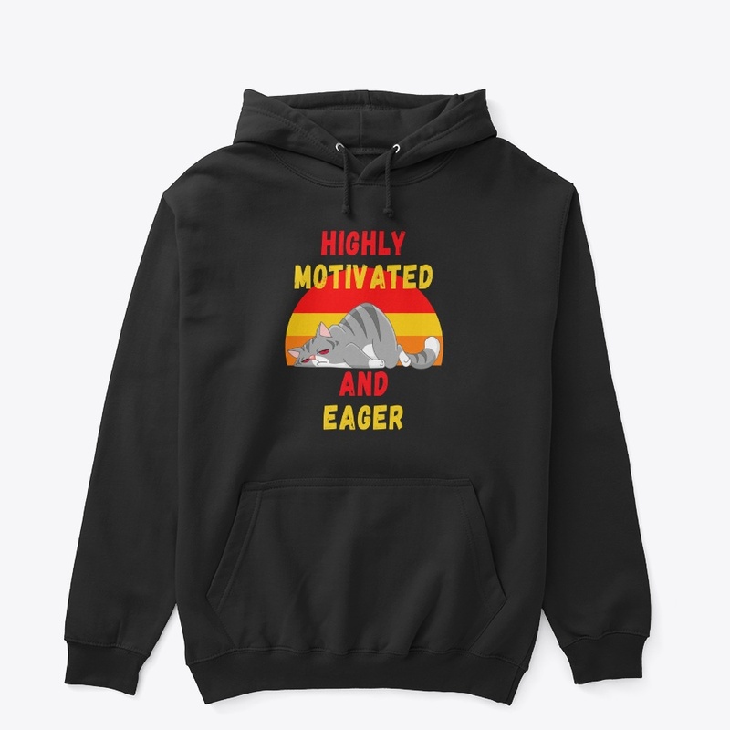 Highly Motivated and Eager – Lazy Cat