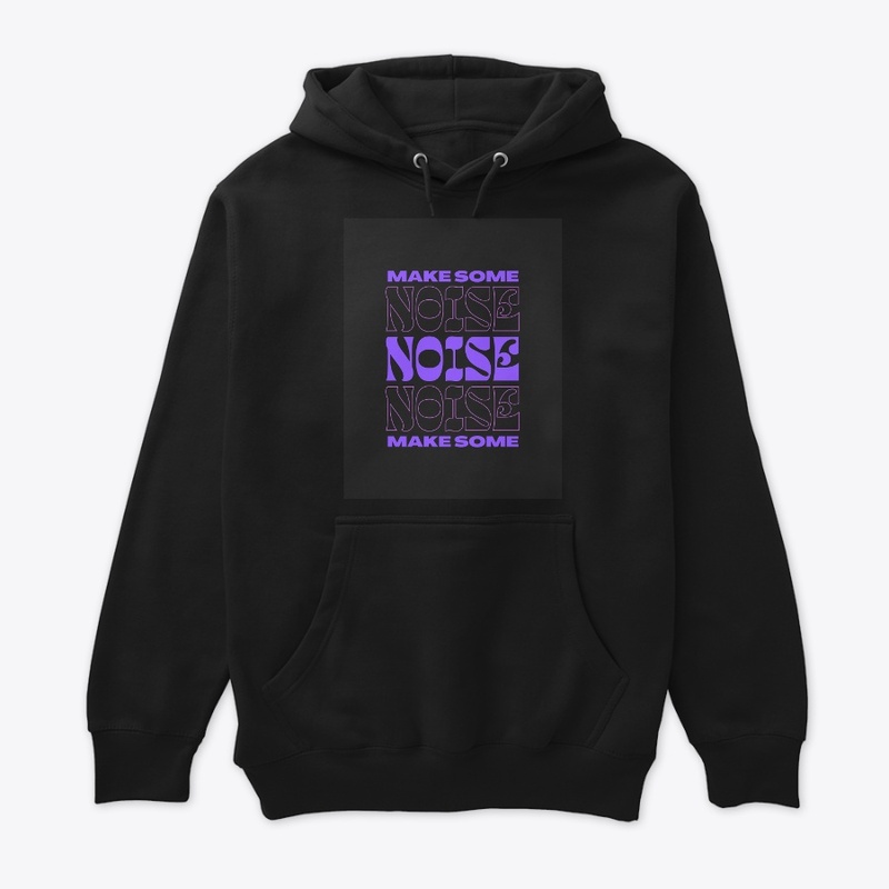 "Make Some Noise - Bold Statement Gear"