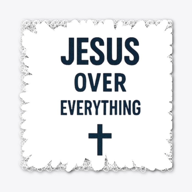 Jesus Over Everything