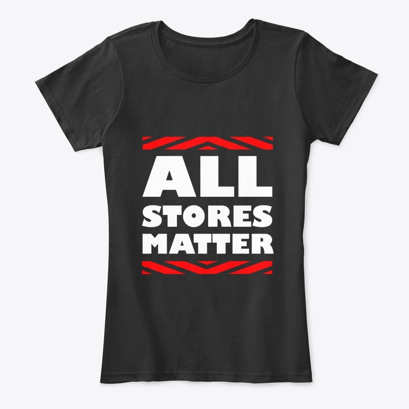 All Stores Matter shirt