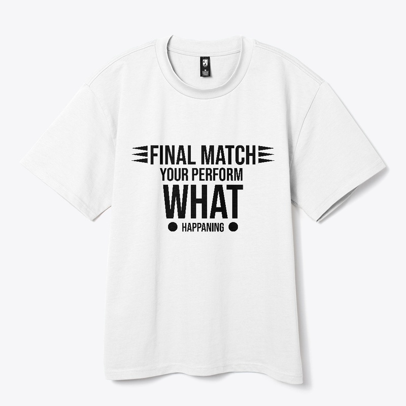 Final match your perform