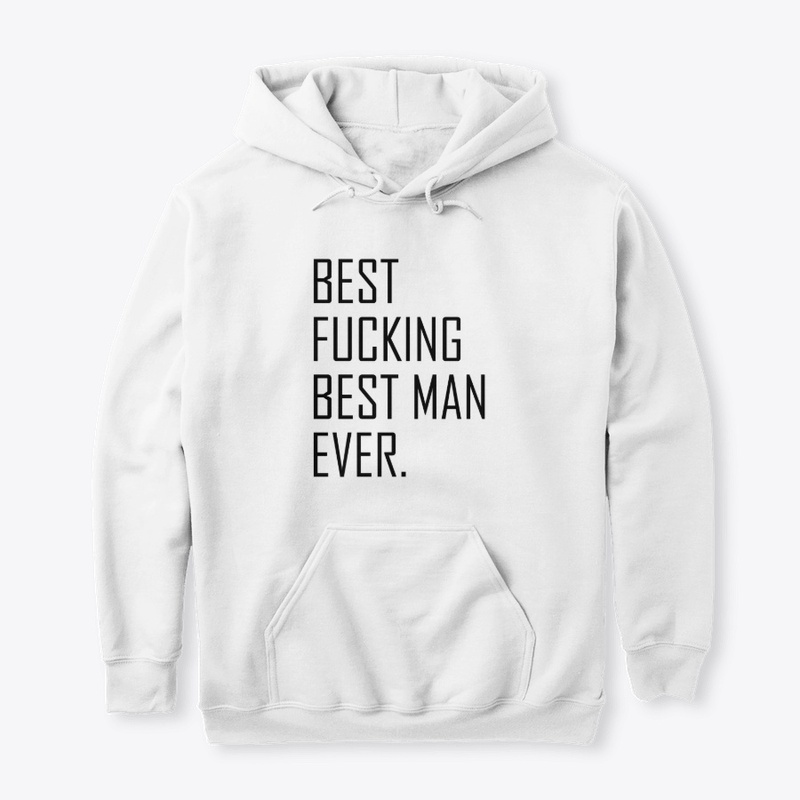 Best Fucking Best Man Ever