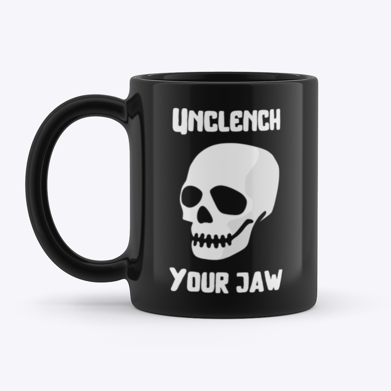 Unclench your jaw