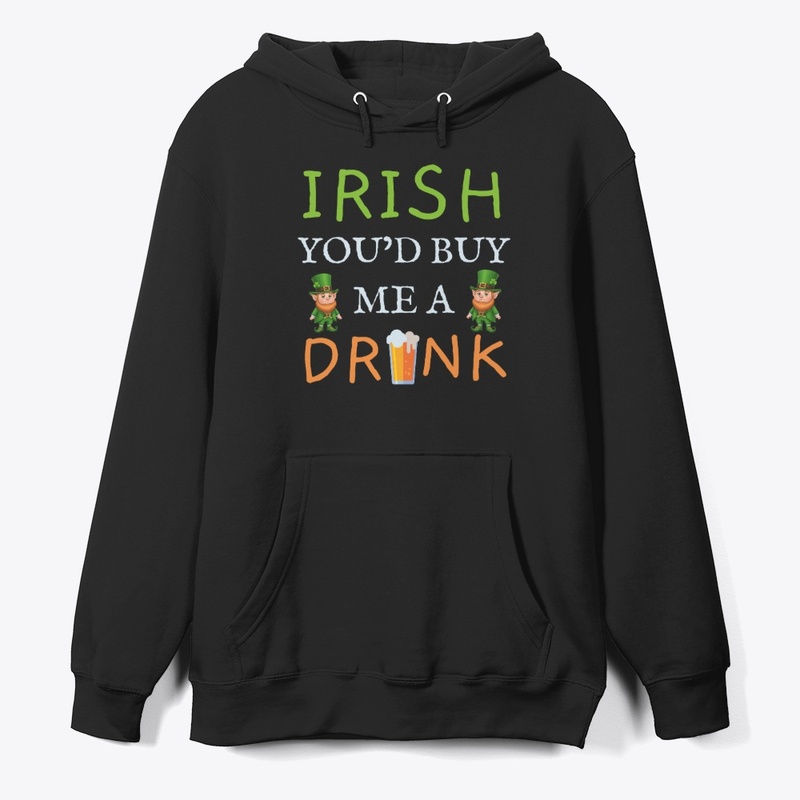 Irish You'd Buy Me A Drink