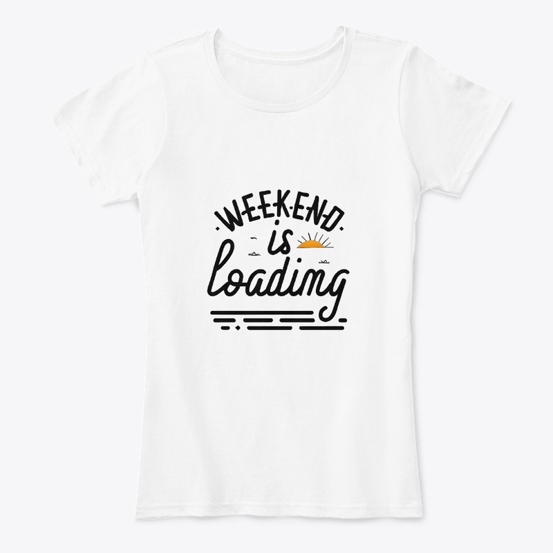 Weekend is loading T-shirt