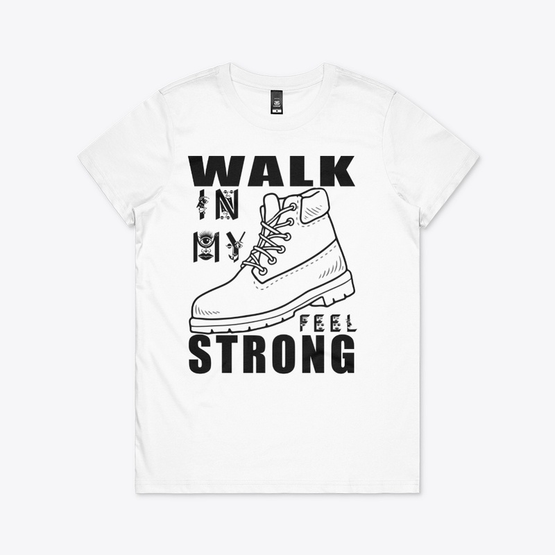WALK IN MY BOOT FEEL STRONG