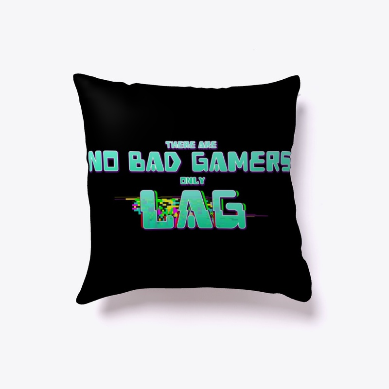 There Are No Bad Gamers Only Lag