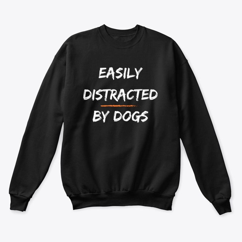 Easily Distracted By Dogs
