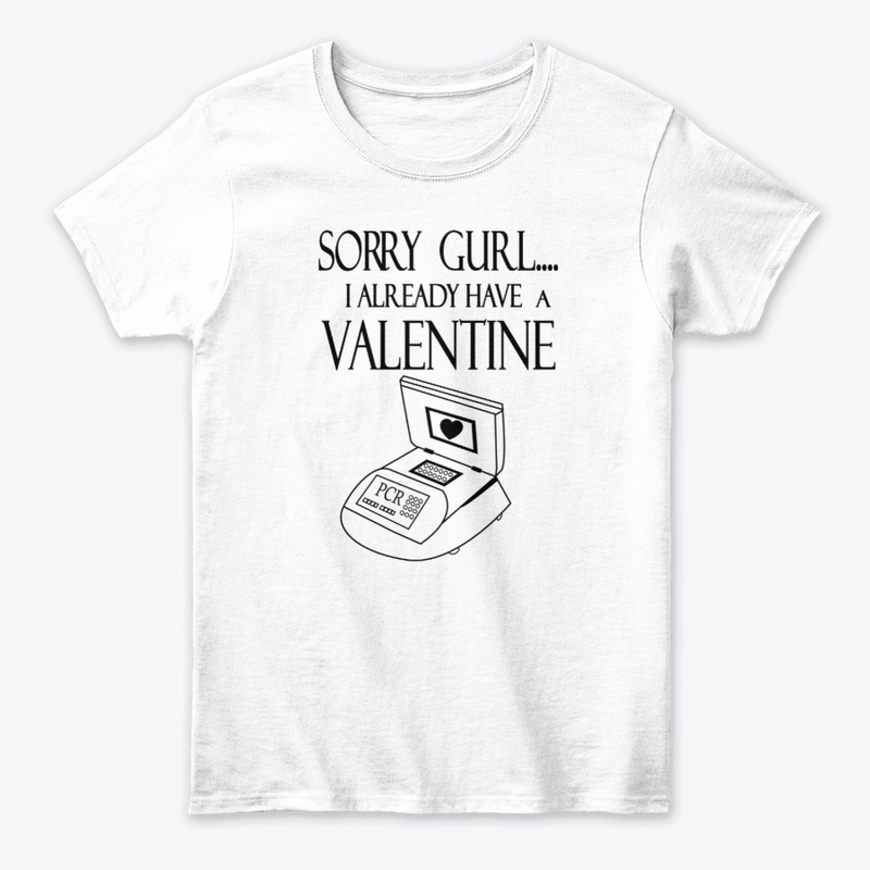 PCR -Sorry Gurl I Already Have Valentine
