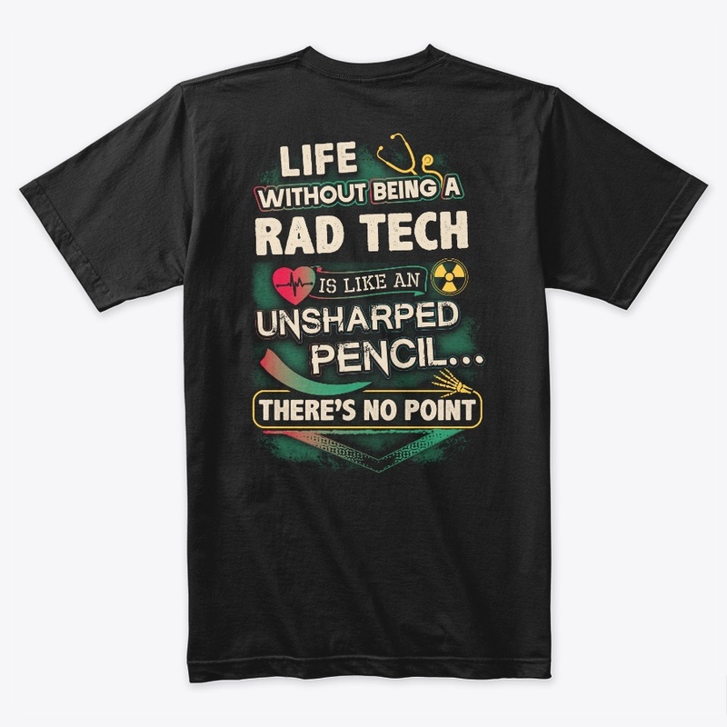 RAD Tech's Life Shirt