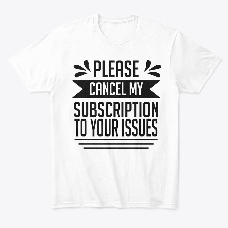 Cancel My Subscription to Your Issues