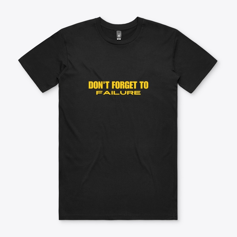 "Don't Forget to Fail Tee"