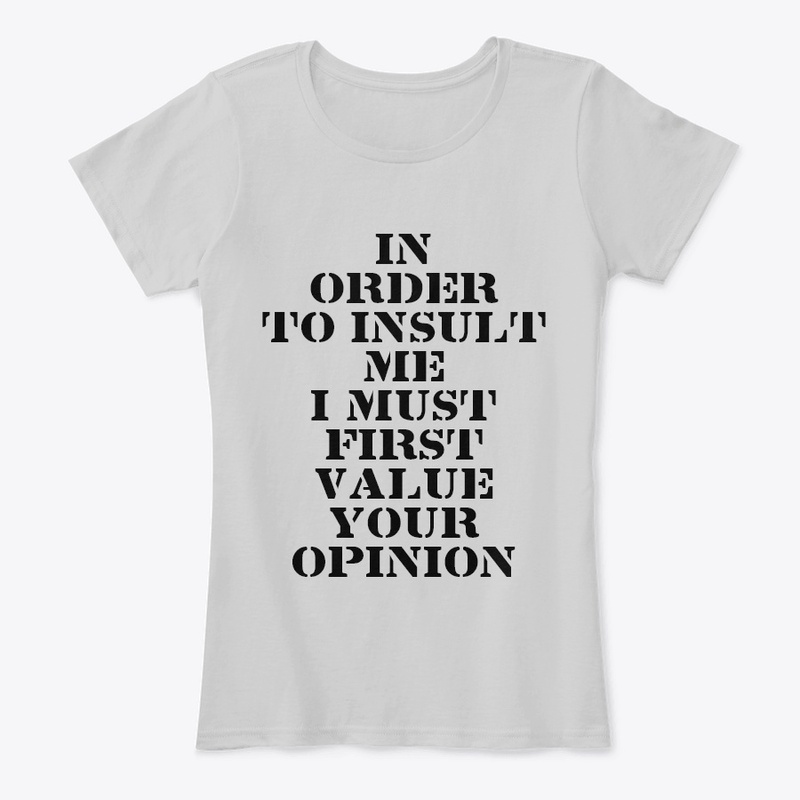 IN ORDER TO INSULT ME ... 