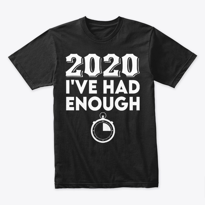 2020  I've had enough