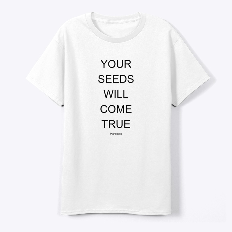 YOUR SEEDS WILL COME TRUE BK