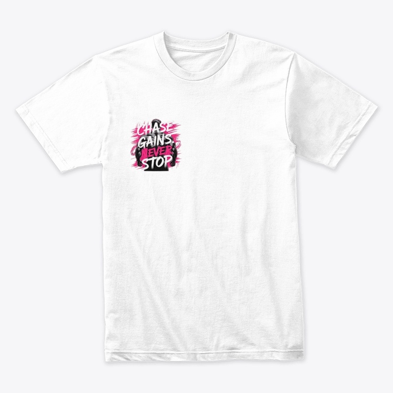 "Chase Gains: Never Stop" 
