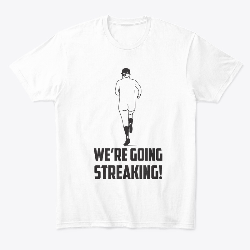 We're going streaking!