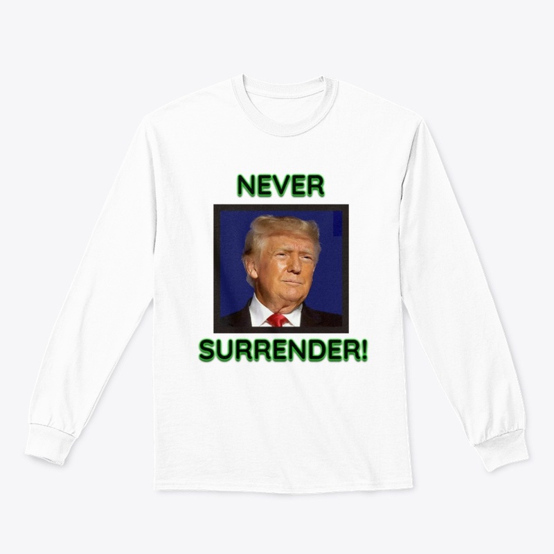 Donald Trump Never Surrender!