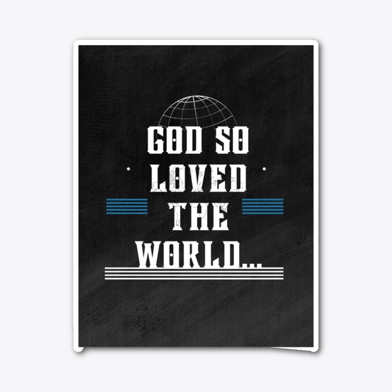 God So Loved The World