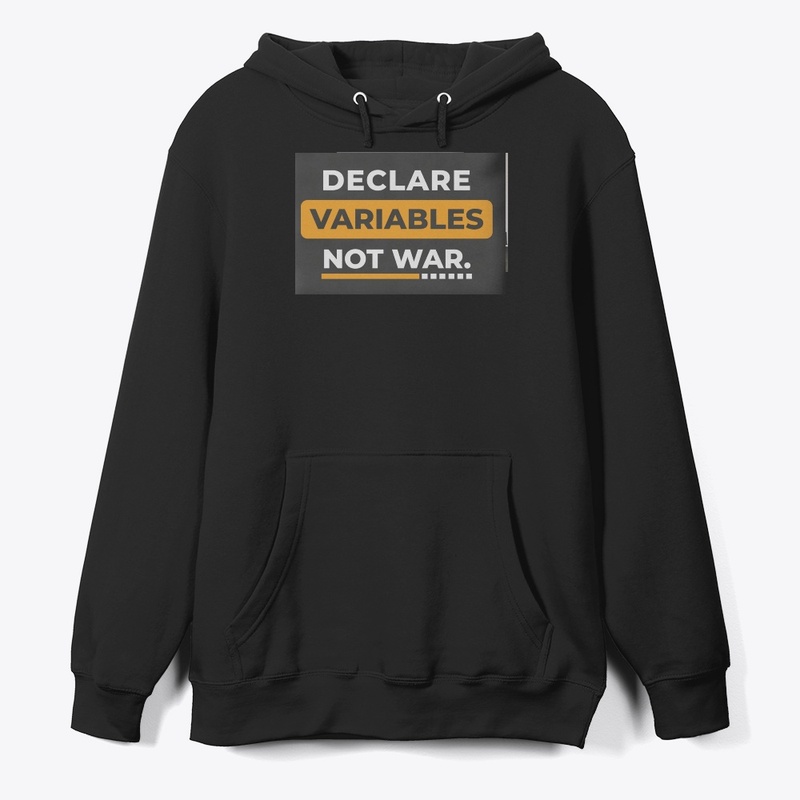 TheTechTee-Declare Variables Not War