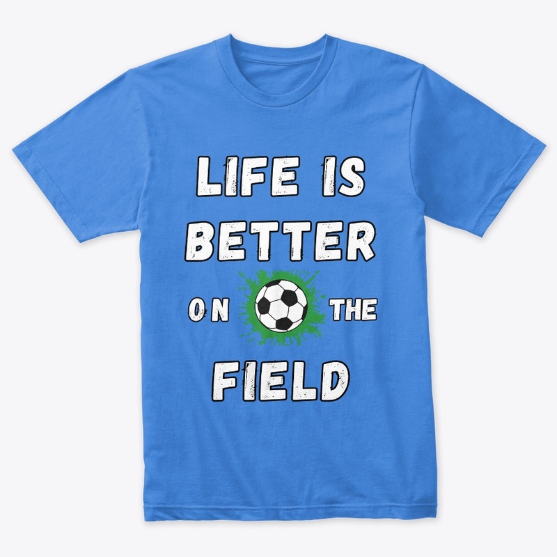 Life is better on the soccer field
