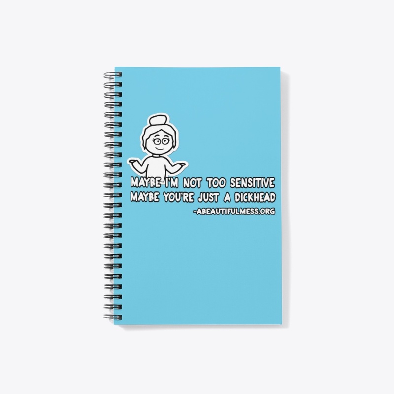FINAL Too Sensitive Notebook, Totes+More