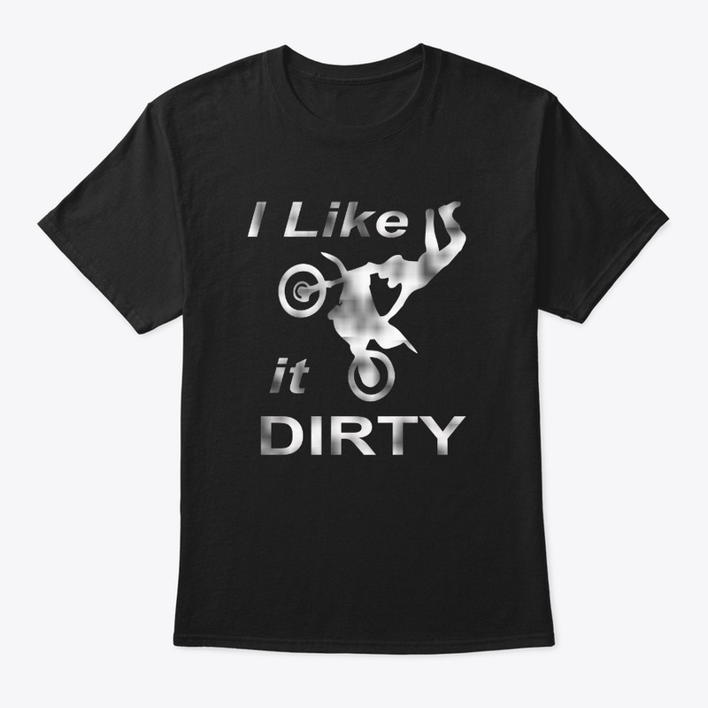 I like it Dirty