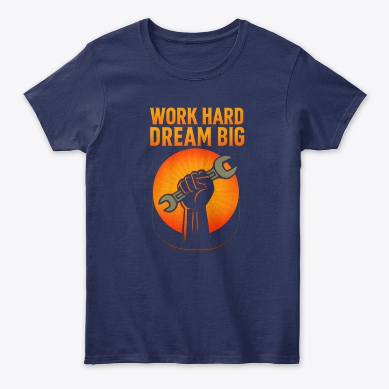Work Hard Dream Big – Motivational