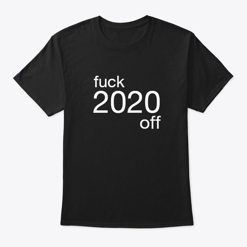 fuck 2020 off 