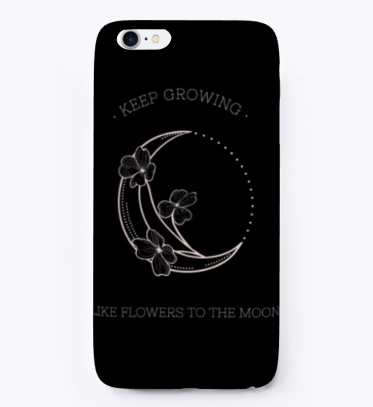 Keep Growing Like Flowers To The Moon