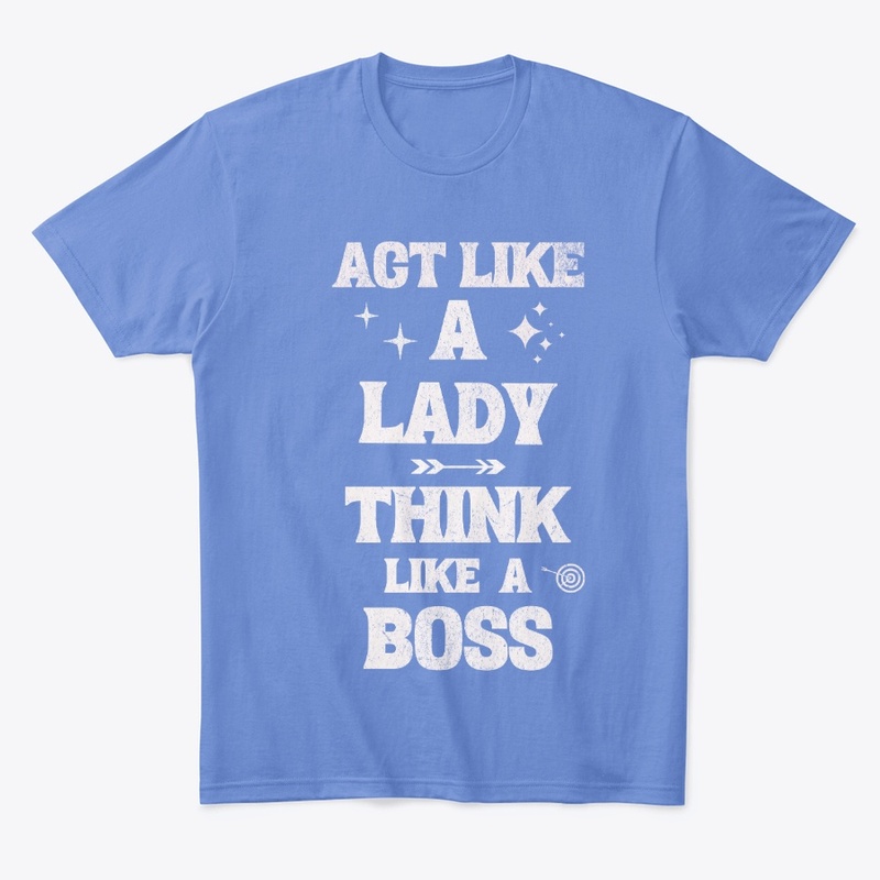 Act like a Lady, Think like a Boss