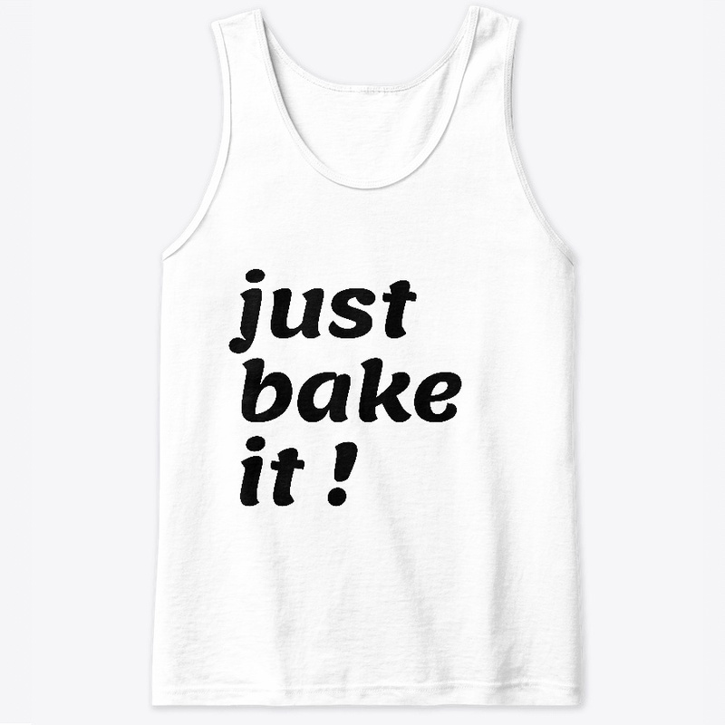 just bake it 