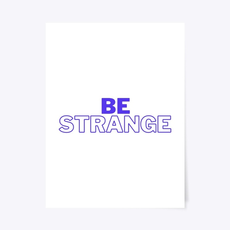 Be strange