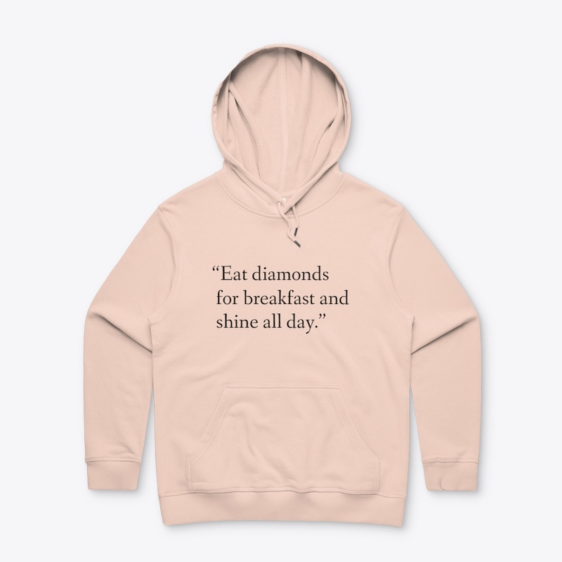 Eat diamonds for breakfast