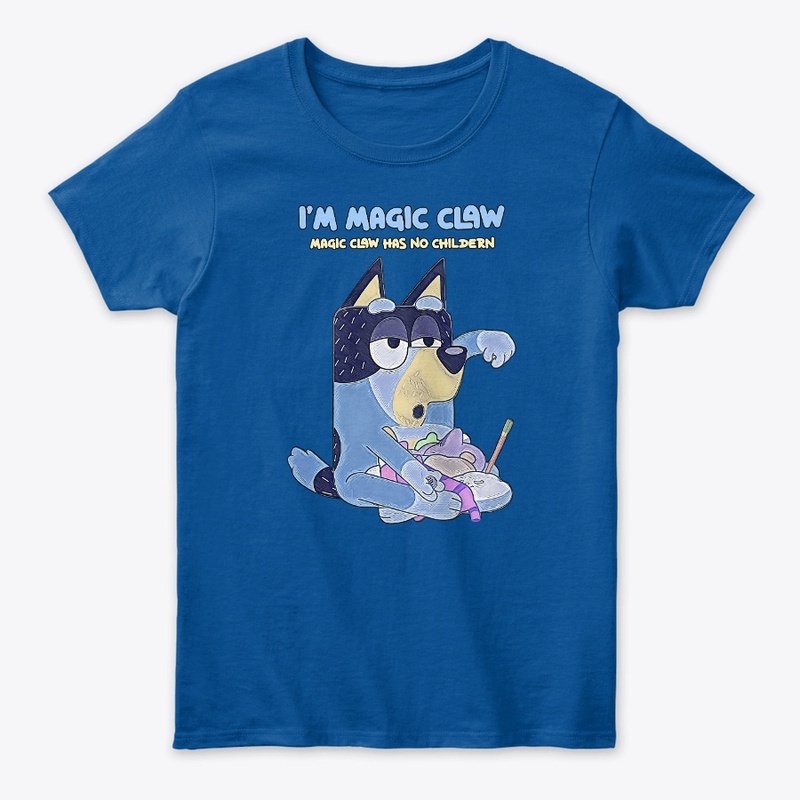 I am A Magic Claw - Funny Bluey Dad