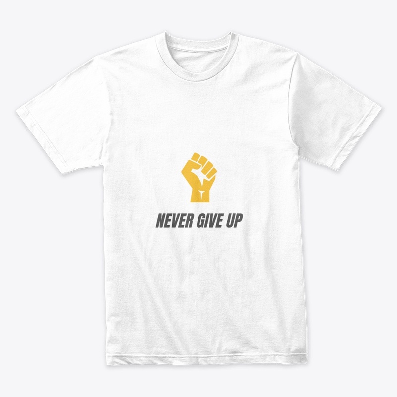 Never give up t-shirt 