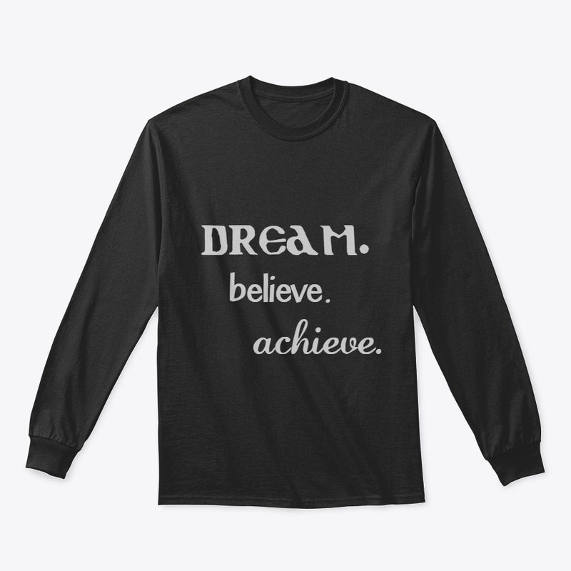 DREAMS BELIEVES ACHIEVE