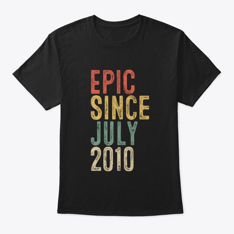 Fun Epic Since July 2010 10 Th Birthday G Black T-Shirt Front
