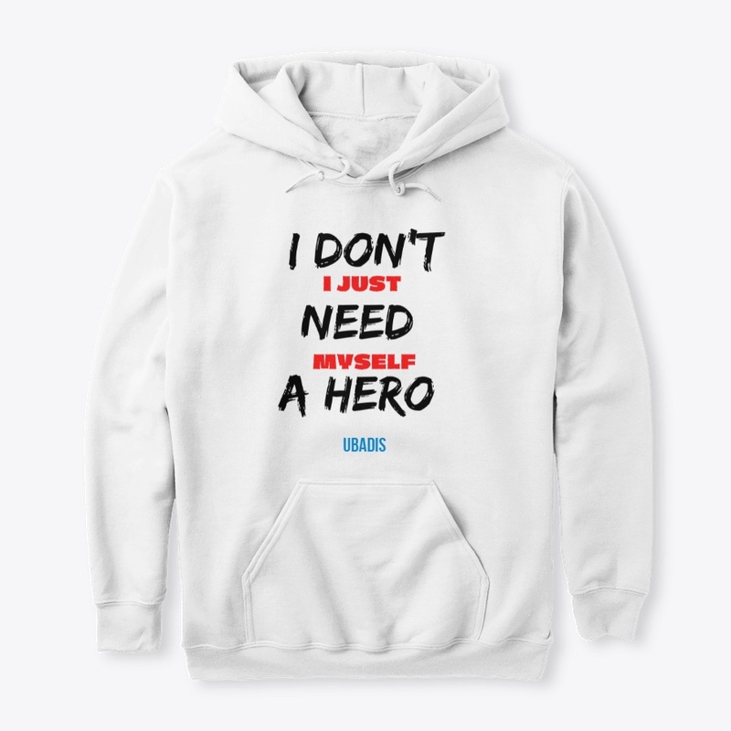 I DON'T NEED A HERO